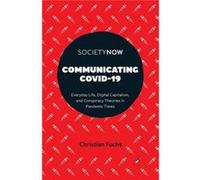 Communicating COVID19 by Fuchs & Christian University of Westminster & UK Christian Fuchs (Auteur)