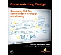 Communicating Design: Developing Web Site Documentation for Design And Planning