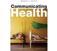 Communicating Health by Mohan J. Dutta Mohan Dutta (Auteur)