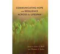 Communicating Hope And Resilience Across The Lifespan (Lifespan Communication) (Paperback) Gary A Beck, Thomas J Socha (Auteur)