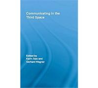 Communicating in the Third Space, Routledge Research in Cultural and Media Studies