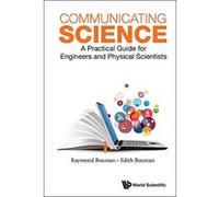 Communicating Science: A Practical Guide for Engineers and Physical Scientists - [Livre en VO] Raymond L Boxman, Edith S Boxman (Auteur)