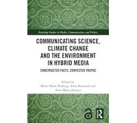 Communicating Science, Climate Change and the Environment in Hybrid Media
