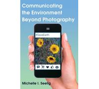 Communicating The Environment Beyond Photography