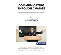 Communicating Through Change: Lessons Learned From Real Life