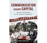 Communication Against Capital: Red Enlightenment at the Dawn of Indonesia