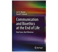 Communication And Bioethics At The End Of Life