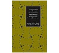 Communication And Conflict Transformation Through Local, Regional, And Global Engagement