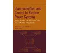 Communication and Control in Electric Power Systems: Applications of Parallel and Distributed Processing Shahidehpour, Mohammad, Wang, Yaoyu, Shahidehpour, M. (Auteur)