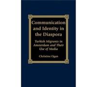 Communication and Identity in the Diaspora by Christine Ogan Christine L. Ogan (Auteur)