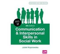 Communication and Interpersonal Skills in Social Work by Koprowska & Juliet University of York & UK Koprowska Juliet University of York UK (Auteur)