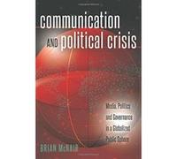 Communication and Political Crisis: Media, Politics and Governance in a Globalized Public Sphere (Global Crises and the Media) - [Version Originale] Inconnu (Auteur)