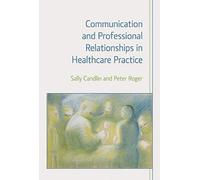 Communication And Professional Relationships In Healthcare Practice