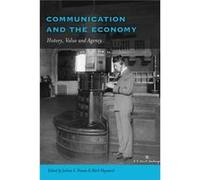 Communication And The Economy: History, Value And Agency (Frontiers In Political Communication) (Paperback) Joshua S Hanan, Mark Hayward (Auteur)