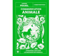 Communication animale Apprendre à décoder les messages des animaux - Aurore Pramil - Lotus Et L'elephant - broché - Guide