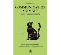 Communication animale pour débutants Guide pour approfondir votre connexion avec les animaux - Pea Horsley - Lotus Et L'elephant - Poche - Essai