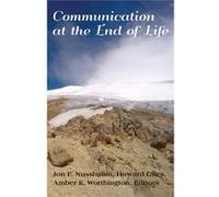 Communication At The End Of Life (Lifespan Communication) (Paperback) Jon F Nussbaum, Howard Giles, Amber K Worthington (Auteur)
