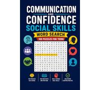 Communication, Confidence and Social Skills Word Search: 100 Puzzles for Teens: Speaking, Listening, Body Language and the Science of Human Connection - Pathways and Discovery Series, Book 3