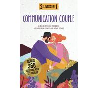 Communication couple: Au-delà de l’intelligence émotionnelle; Plus d'amour moins de conflit; Auto-thérapie de couple