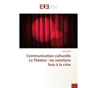 Communication culturelle Le Théâtre : les solutions face à la crise - Nina Jousset - Universitaires Europeennes - broché - Livre