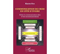 Communication De Crise En Côte D'ivoire - Eviter La Communication Zéro Et Les Incommunications