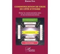 Communication de crise en Côte d'Ivoire Kacou Goa (Auteur)