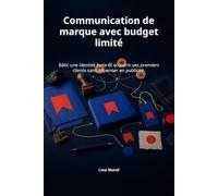 Communication de marque avec budget limité: Bâtir une identité forte et acquérir ses premiers clients sans dépenser en publicité