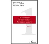 Communication des organisations : recherches récentes Bertrand Parent (Auteur), Catherine Loneux (Auteur)