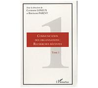 Communication des organisations : recherches récentes Tome 1 - Bertrand Parent - L'harmattan - broché - Essai