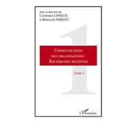Bertrand Parent & Catherine Loneux – Communication des organisations : recherches récentes – Tome 1