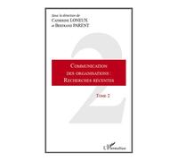 Communication des organisations : recherches récentes Tome 2 - Bertrand Parent - L'harmattan - broché - Essai