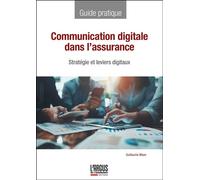 Communication digitale dans l'assurance Stratégie et leviers digitaux - Guillaume Mazo - Argus De L'assurance - broché - Guide