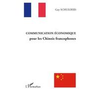 Communication économique pour les chinois francophones - Guy Schulders - L'harmattan - broché - Etude