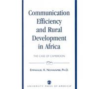 Communication Efficiency and Rural Development in Africa by Emmanuel K. Ngwainmbi Komben Emmanuel Ngwainmbi (Auteur)