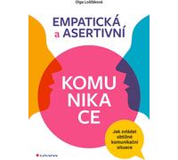 Communication empathique et assertive - Comment gérer les situations de communication difficiles (Loš'áková Olga)