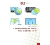 Communication en réseau local et étendu sur IP - Polydore Tchouangoua - Universitaires Europeennes - broché - Etude