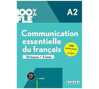 Communication Essentielle Du Français A2 - 24 Leçons - 5 Tests
