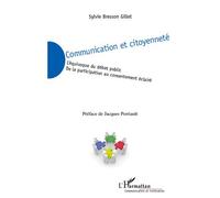 Communication et citoyenneté L'équivoque du débat public - De la participation au consentement éclairé - Sylvie Bresson Gillet - L'harmattan - broché - Livre