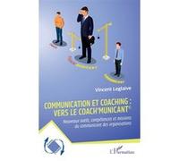 Communication et coaching – vers le Coach’municant© : Nouveaux outils, compétences et missions