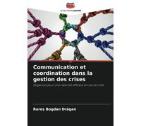 Communication et coordination dans la gestion des crises: Exigences pour une réponse efficace en cas de crise