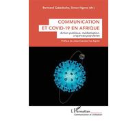 Communication et Covid-19 en Afrique Bertrand Cabedoche (Auteur), Simon Ngono (Auteur), Jules Evariste Toa Agnimi (Préface)
