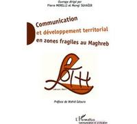 Pierre Morelli – Communication et développement territorial en zones fragiles au Maghreb – Broché