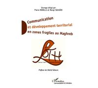 Pierre Morelli – Communication et développement territorial en zones fragiles au Maghreb – Broché