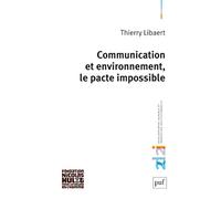 Communication et environnement, le pacte impossible Thierry Libaert (Auteur)