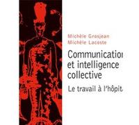 Communication Et Intelligence Collective - Le Travail À L'hôpital