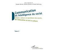 Communication et intelligence du social (Tome 2) Acteurs, auteurs ou spectateurs des savoirs, de l'éducation et de la culture - Daniel Raichvarg - L'harmattan - broché - Manuel