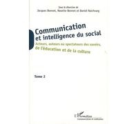 Communication et intelligence du social (Tome 2) Acteurs, auteurs ou spectateurs des savoirs, de l'éducation et de la culture - Daniel Raichvarg - L'harmattan - broché - Manuel