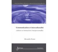 Communication et interculturalité : cultures et interactions interpersonnelles Alexander Frame (Auteur)