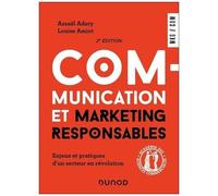 Communication Et Marketing Responsables - Enjeux Et Pratiques D'un Secteur En Révolution