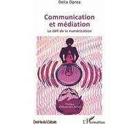 Communication et médiation Le défi de la numérisation - Delia Oprea - L'harmattan - broché - Essai